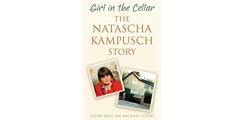 Girl in the Cellar. The Natascha Kampusch Story