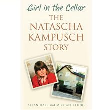 Girl in the Cellar. The Natascha Kampusch Story